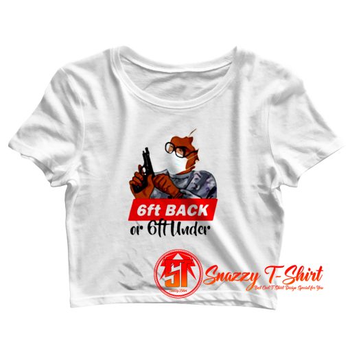 6ft Back Or 6ft Under Mask Gun Crop Top Shirt