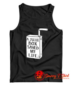 A Juice Box Saved My Life Tank Top