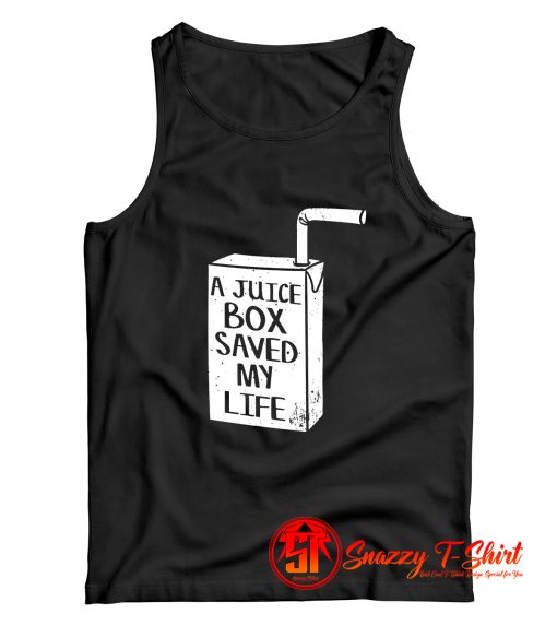 A Juice Box Saved My Life Tank Top