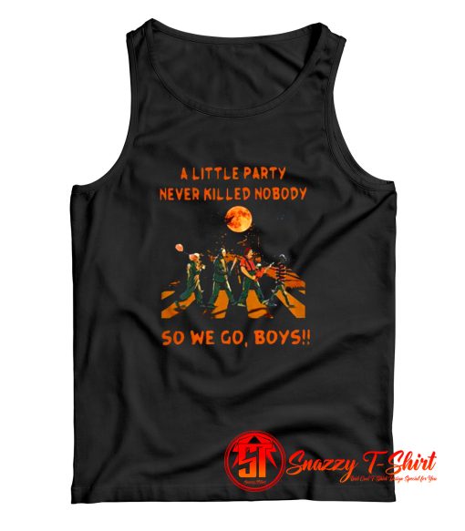 A Little Party Never So We Go Boys Tank Top