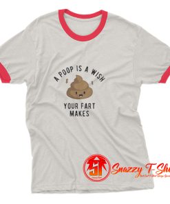 A Poop is a Wish Your Fat Makes Ringer Tee