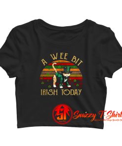 A Wee Bit Irish Today Crop Top Shirt