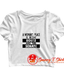 A Womans Place Is In The House And The Senate Crop Top Shirt