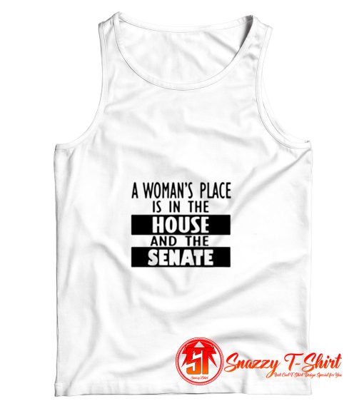 A Womans Place Is In The House And The Senate Tank Top