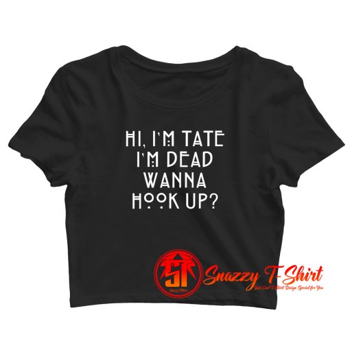 AHS Im Tate Im Death wanna Hook up Crop Top Shirt