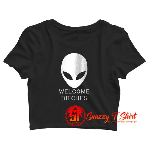 ALIEN Welcome Bitches Funny Crop Top Shirt