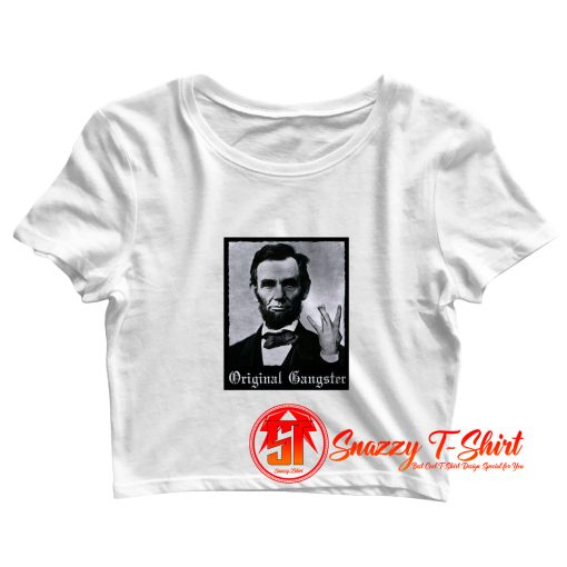 Abraham Lincoln Original Gangster Crop Top Shirt