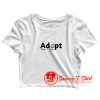 Adopt Dont Shop Crop Top Shirt