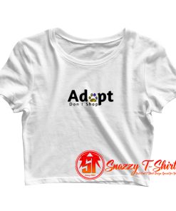 Adopt Dont Shop Crop Top Shirt