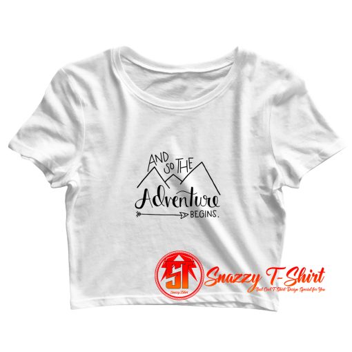 Adventure Begins Crop Top Shirt