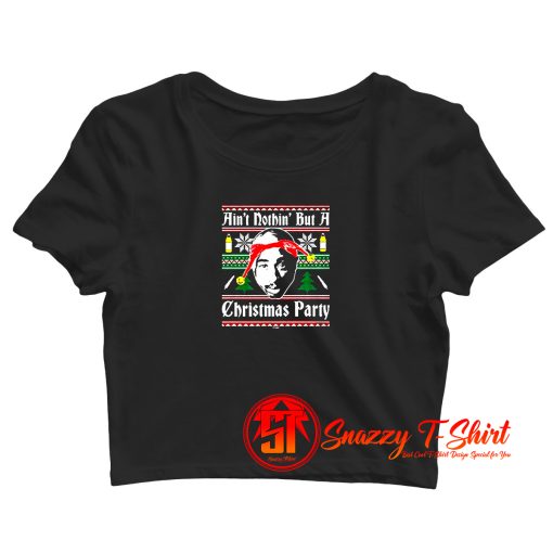 Aint Nothin But A Rap Christmas Party Crop Top Shirt