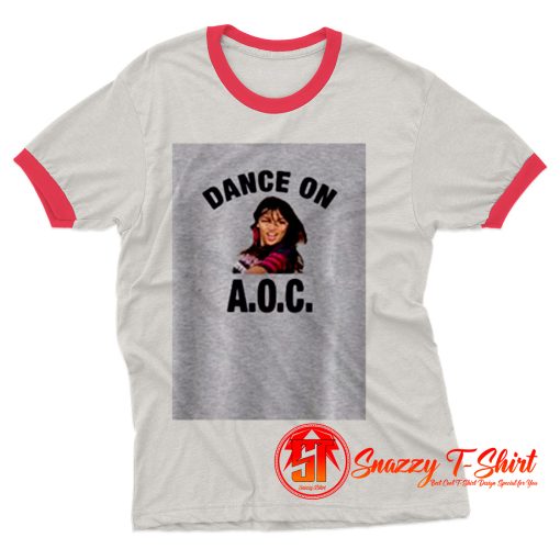 Alexandria Ocasio Cortez Dance On AOC Ringer Tee