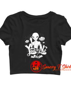 Alien space galaxyNot Alone Crop Top Shirt