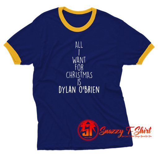 All I Want For Christmas Is Dylan OBrien Ringer Tee