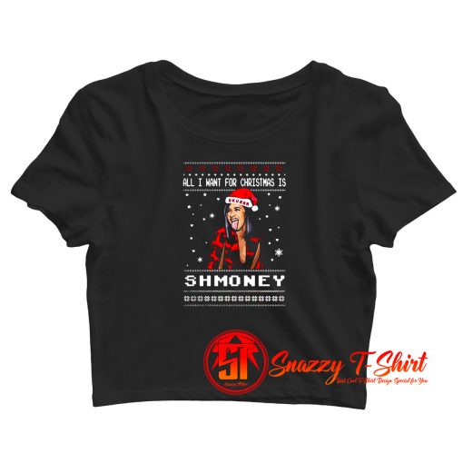 All I Want For Christmas Is Shmoney Crop Top Shirt