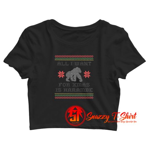 All I Want For Xmas Is Harambe Crop Top Shirt