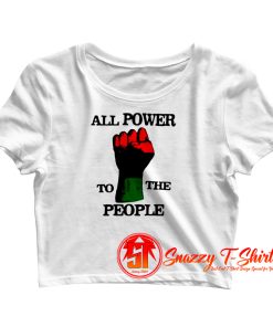 All Power To The People Crop Top Shirt