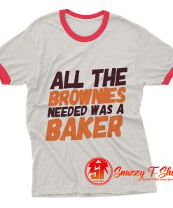 All The Brownies Needed Was a Baker Ringer Tee