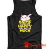 Anime Makes Me Happy Tank Top