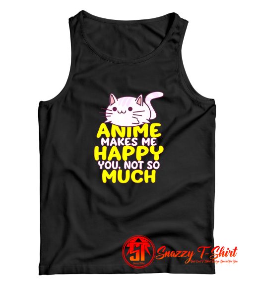 Anime Makes Me Happy Tank Top