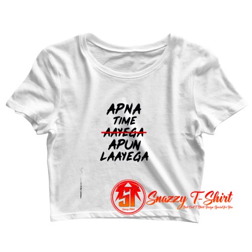 Apna Time Apun Laayega Crop Top Shirt