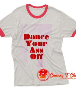 Ariel Dance Your Ass Off Ringer Tee