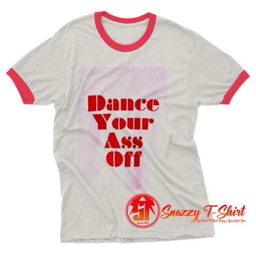 Ariel Dance Your Ass Off Ringer Tee