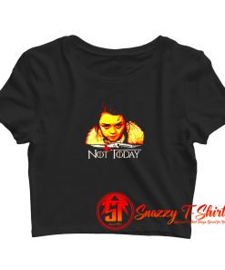 Arya Not Today Game Of Thrones Crop Top Shirt