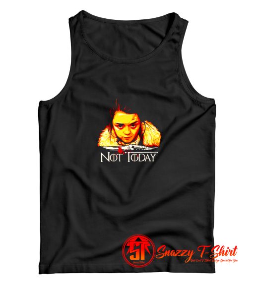 Arya Not Today Game Of Thrones Tank Top