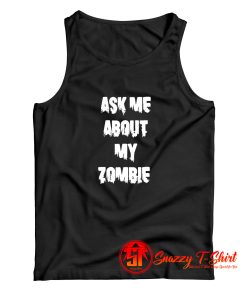 Ask Me About My Zombie Tank Top