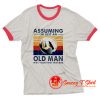 Assuming I Am Just An Old Ringer Tee