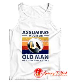 Assuming I Am Just An Old Tank Top