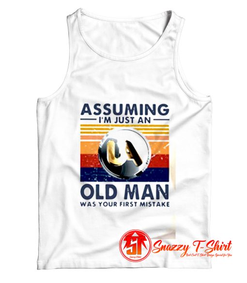 Assuming I Am Just An Old Tank Top