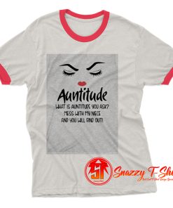 Auntitude What Is Auntitude You Ask Ringer Tee