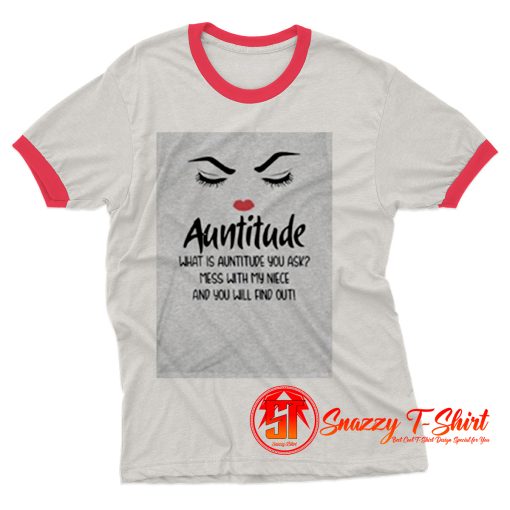 Auntitude What Is Auntitude You Ask Ringer Tee