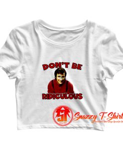 BALKI BARTOKOMOUS Dont Be Ridiculous Crop Top Shirt