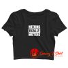 BLM Parody Nothing Really Matters Crop Top Shirt