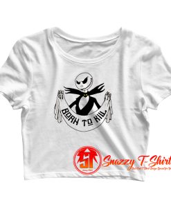 BORN TO KILL Crop Top Shirt