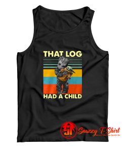 Baby Groot hug Baby Yoda that log had a child Tank Top