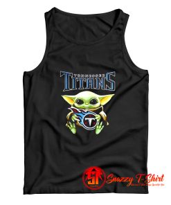 Baby Yoda hug Tennessee Titans Tank Top