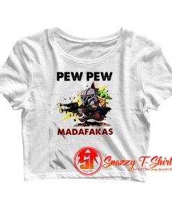 Baby Yoda pew pew madafakas Crop Top Shirt