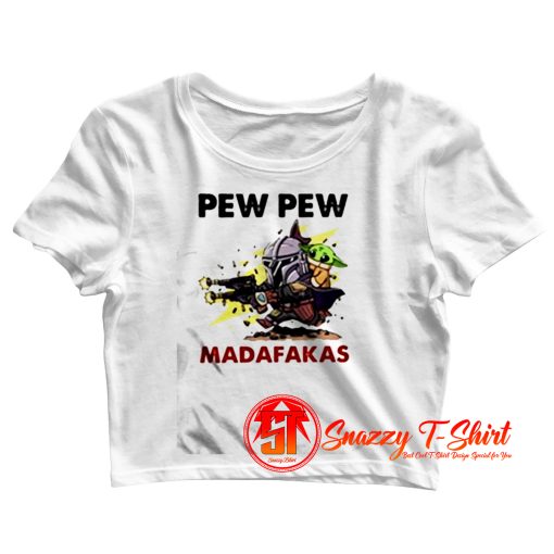 Baby Yoda pew pew madafakas Crop Top Shirt