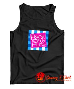 Back Body Hurts Tank Top