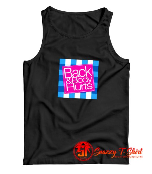 Back Body Hurts Tank Top