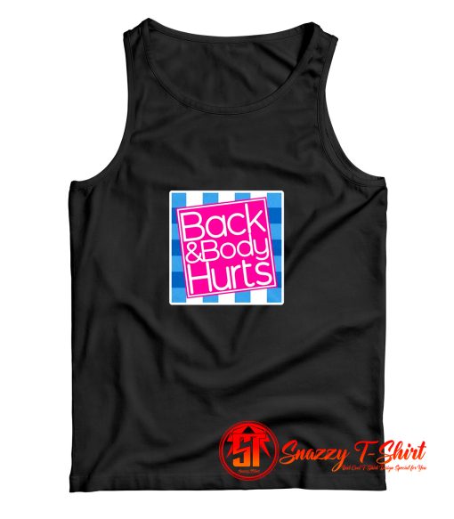 Back and Body Hurts Tank Top