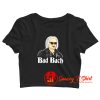 Bad Bach Crop Top Shirt