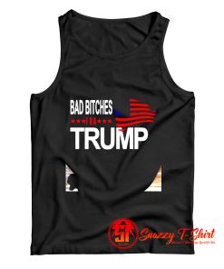 Bad Bitches For Trump Tank Top