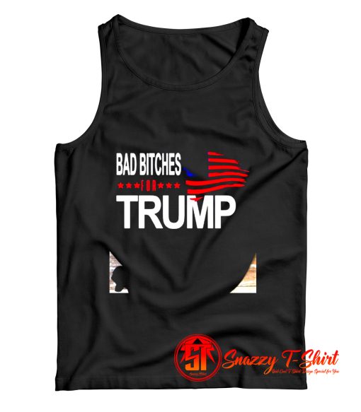 Bad Bitches For Trump Tank Top