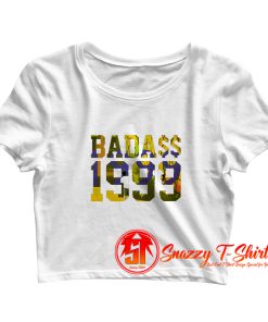 Badass 1999 Crop Top Shirt