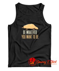 Be Whatever You Want To Be Tank Top